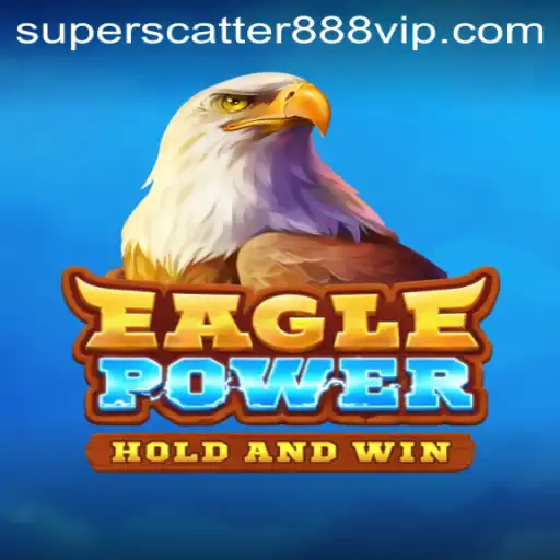 Discover EaglePower: The Ultimate Gaming Experience with Superscatter888